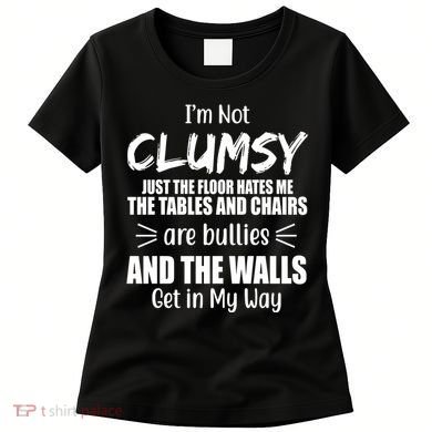 I'm Not Clumsy Funny Gift Women's T-Shirt