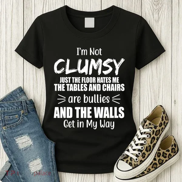 I'm Not Clumsy Funny Gift Women's T-Shirt