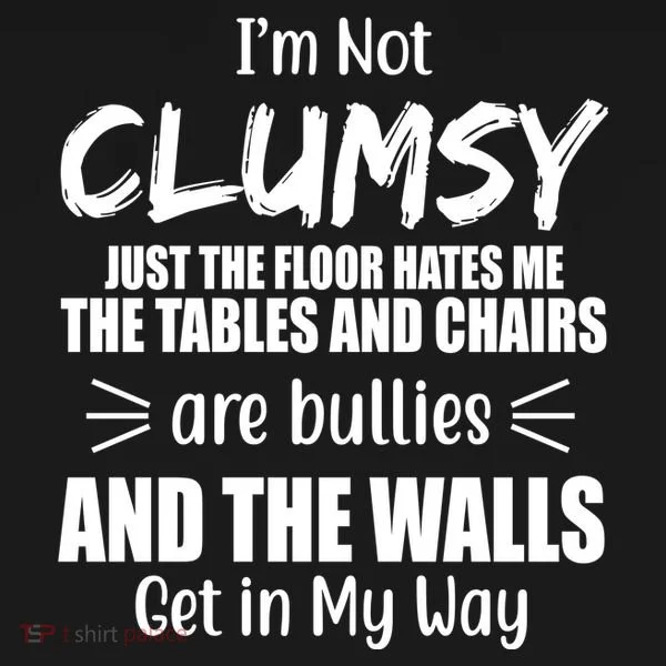 I'm Not Clumsy Funny Gift Women's T-Shirt