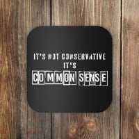 Its Not Conservative Its Common Sense Coaster thumb 0