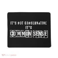 Its Not Conservative Its Common Sense Mousepad thumb 0