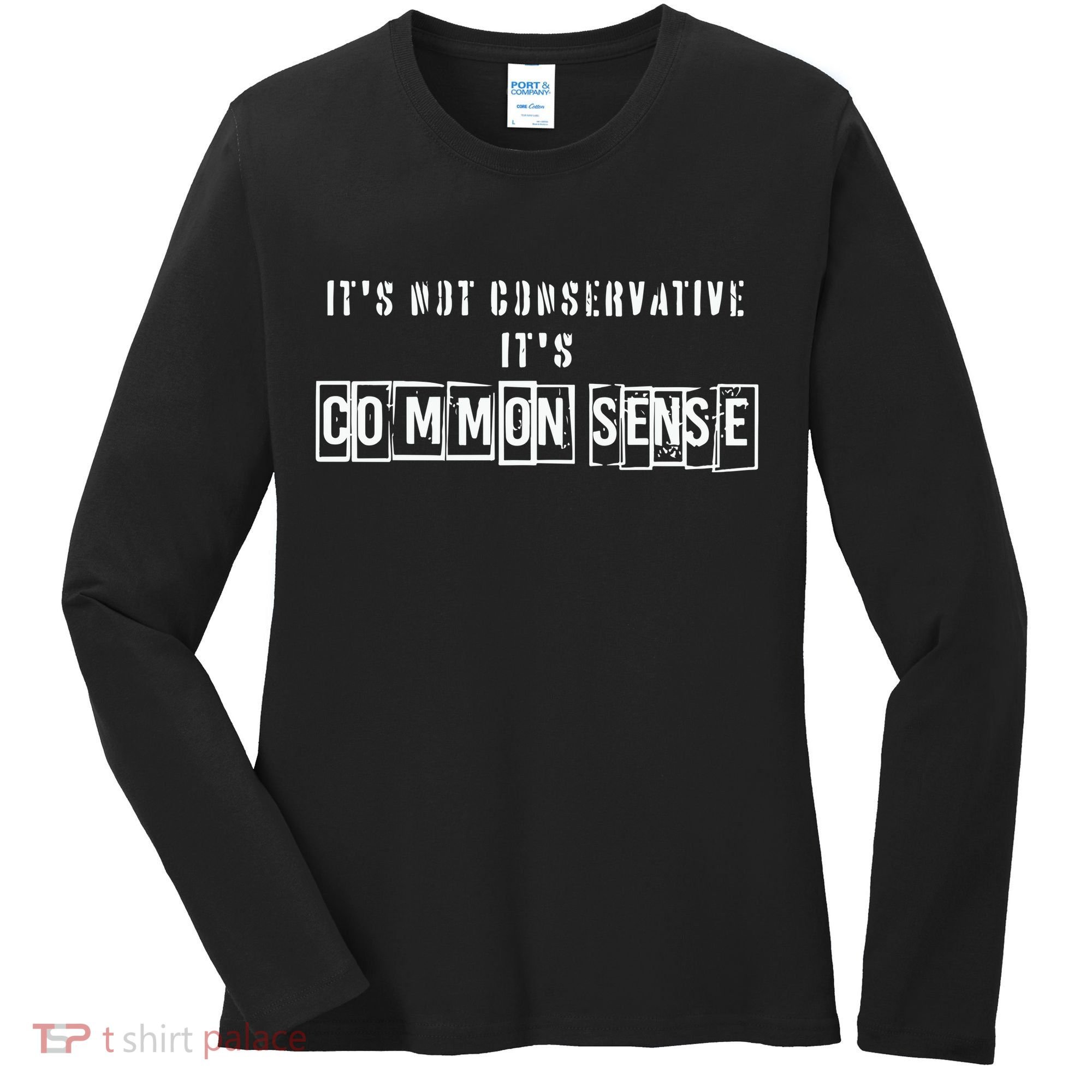 Its Not Conservative Its Common Sense Women's Long Sleeve Shirt