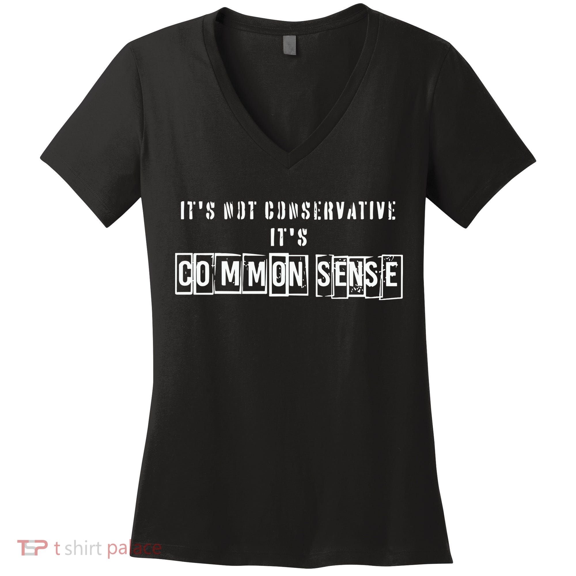Its Not Conservative Its Common Sense Women's V-Neck T-Shirt