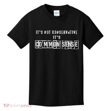 Its Not Conservative Its Common Sense Kids T-Shirt