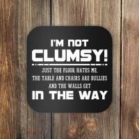 Im Not Clumsy Just The Floor Hates Me Humor Coaster thumb 0