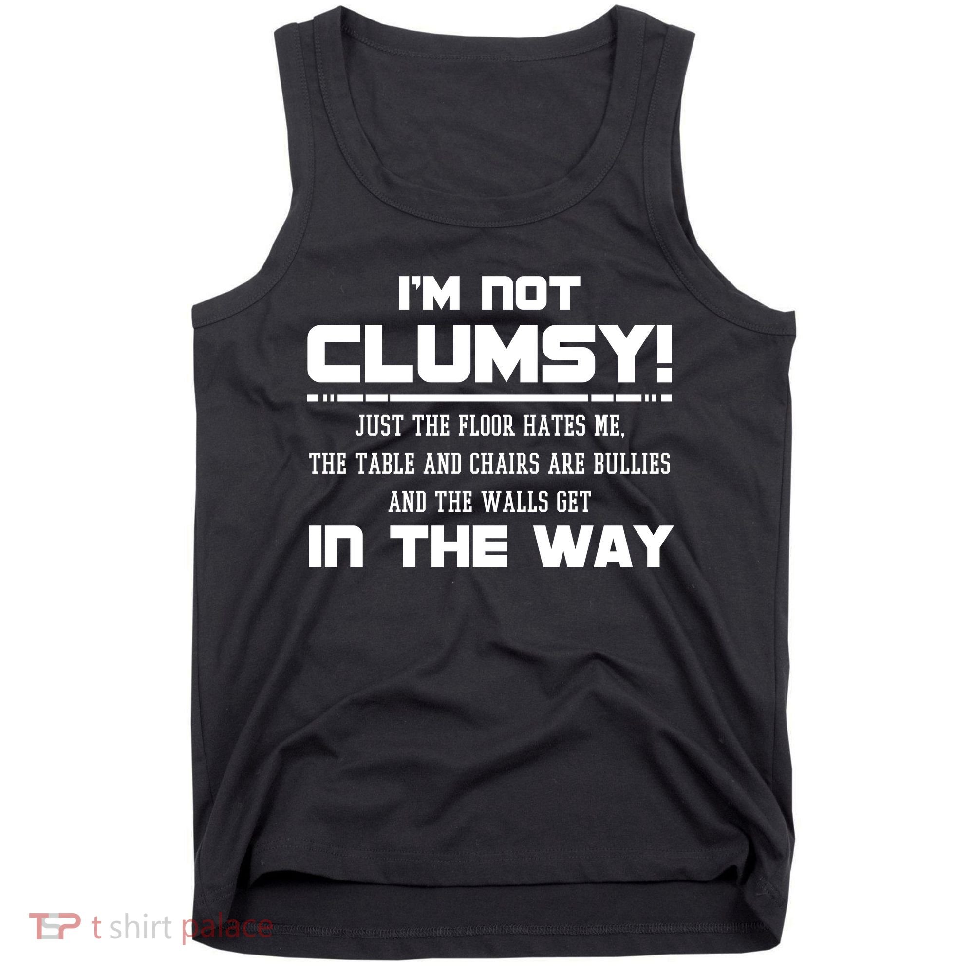 Im Not Clumsy Just The Floor Hates Me Humor Tank Top