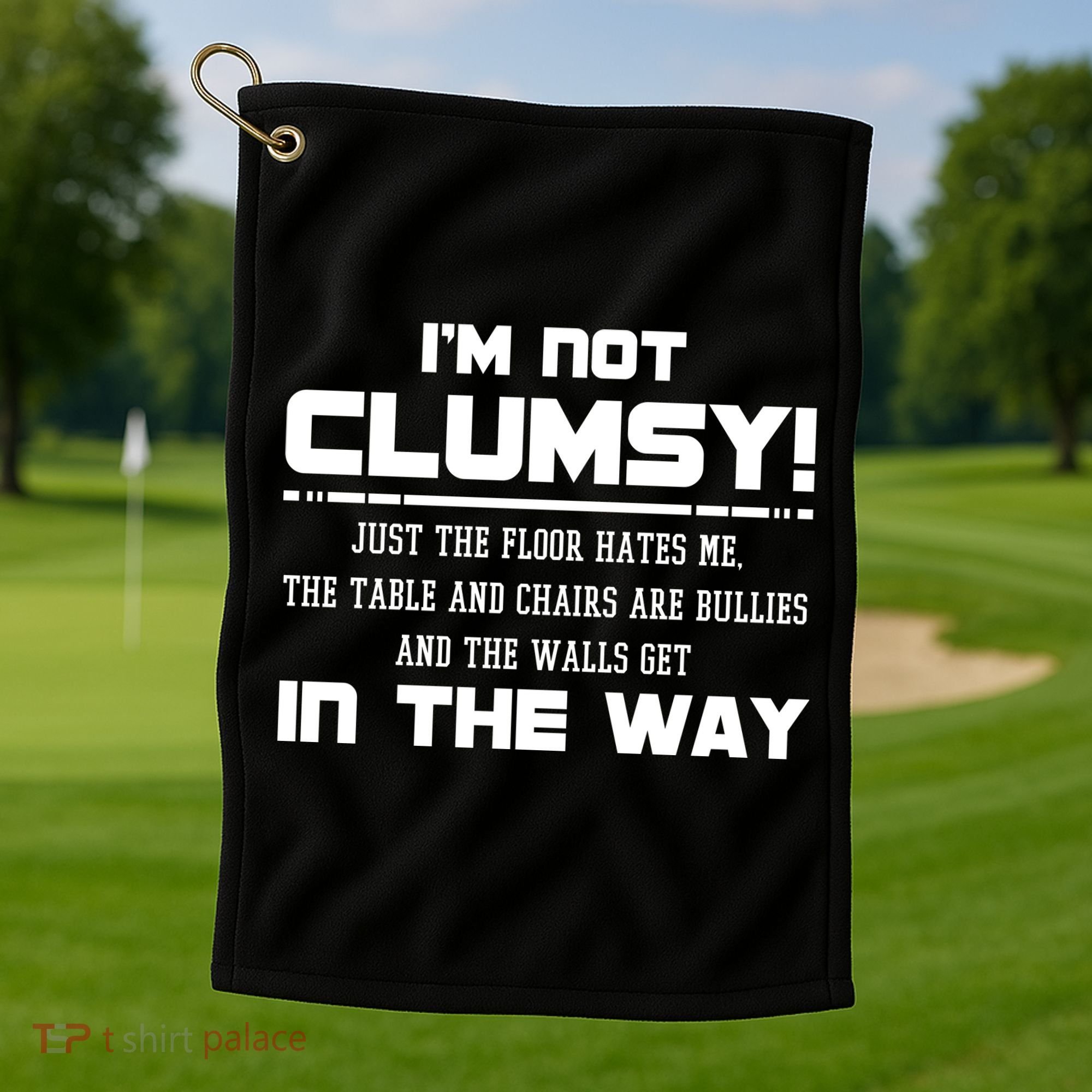 Im Not Clumsy Just The Floor Hates Me Humor Golf Towel
