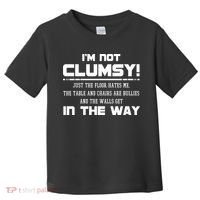 Im Not Clumsy Just The Floor Hates Me Humor Toddler T-Shirt thumb 0