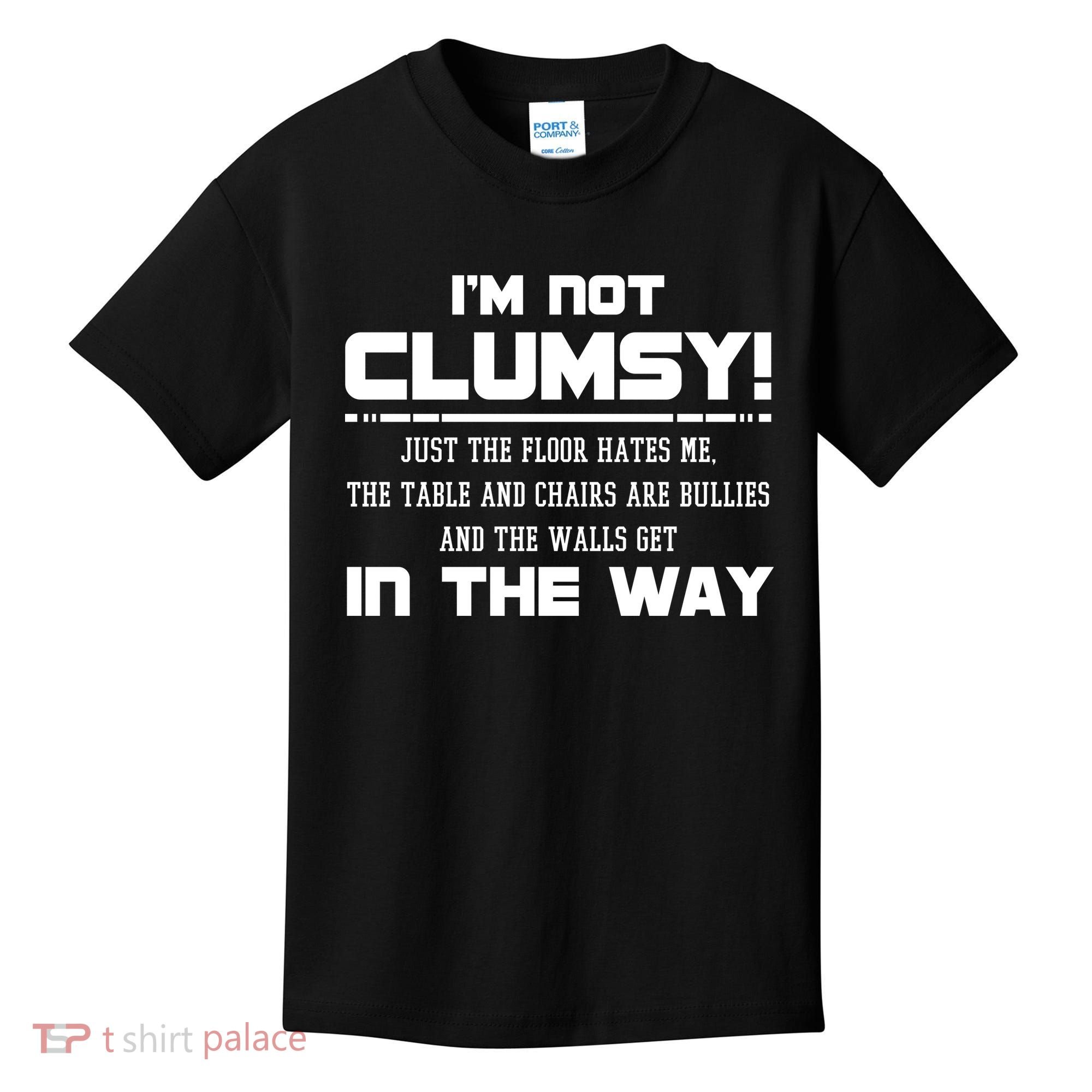 Im Not Clumsy Just The Floor Hates Me Humor Kids T-Shirt