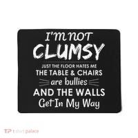 Im Not Clumsy Funny Sayings Sarcastic Girls Mousepad thumb 0