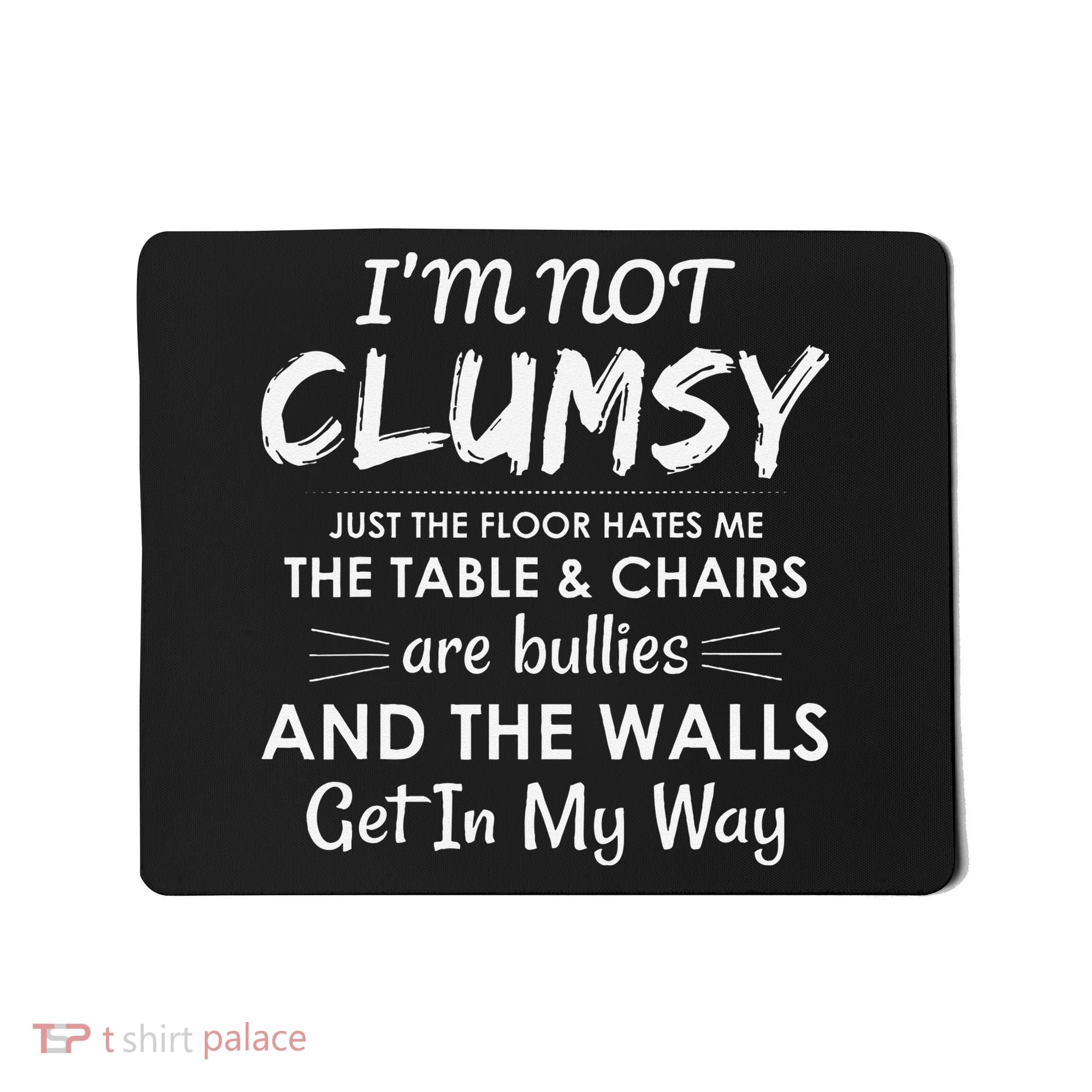 Im Not Clumsy Funny Sayings Sarcastic Girls Mousepad