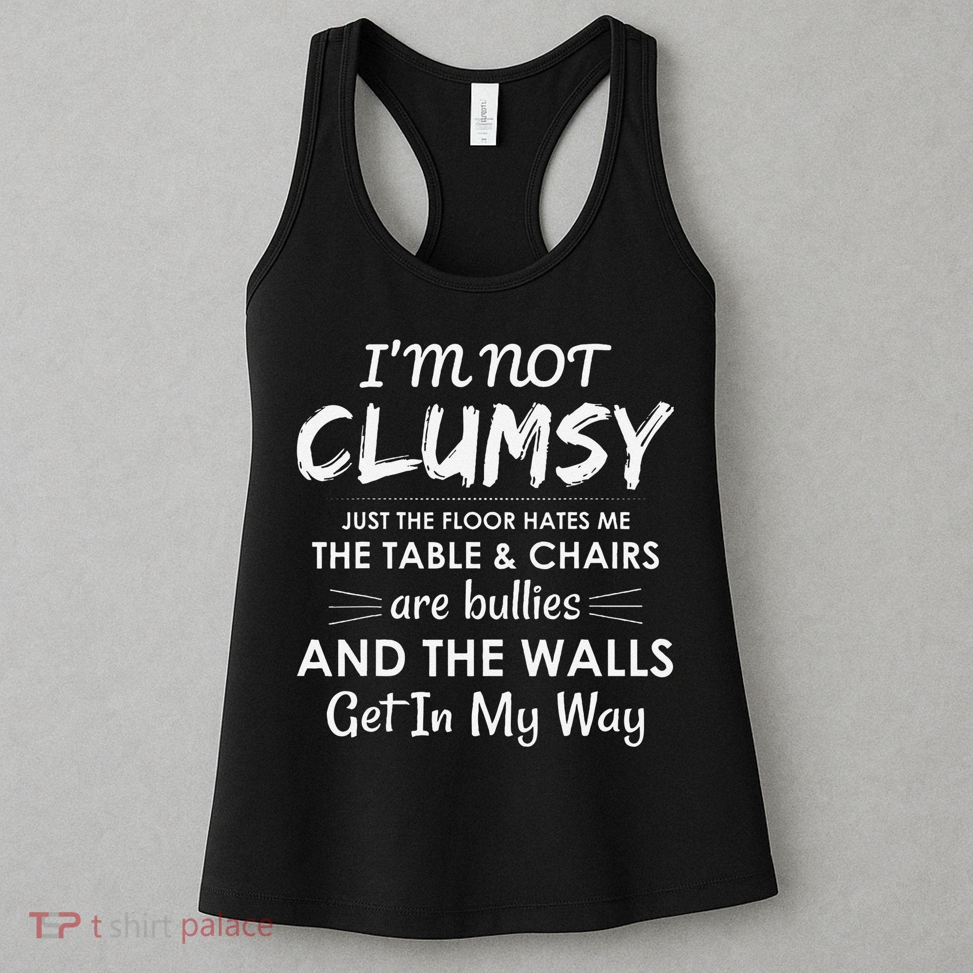 Im Not Clumsy Funny Sayings Sarcastic Girls Women's Tank Top