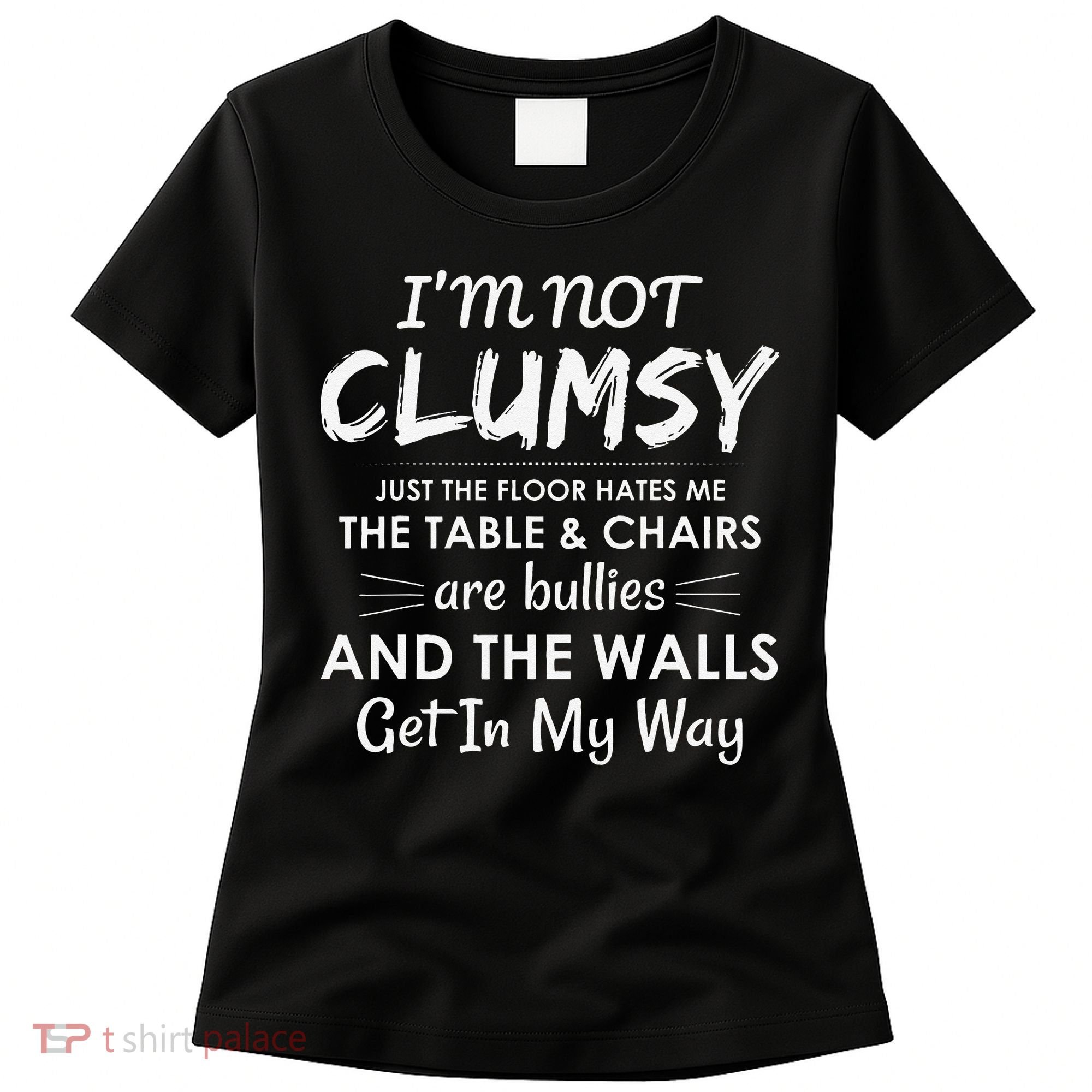 Im Not Clumsy Funny Sayings Sarcastic Girls Women's T-Shirt