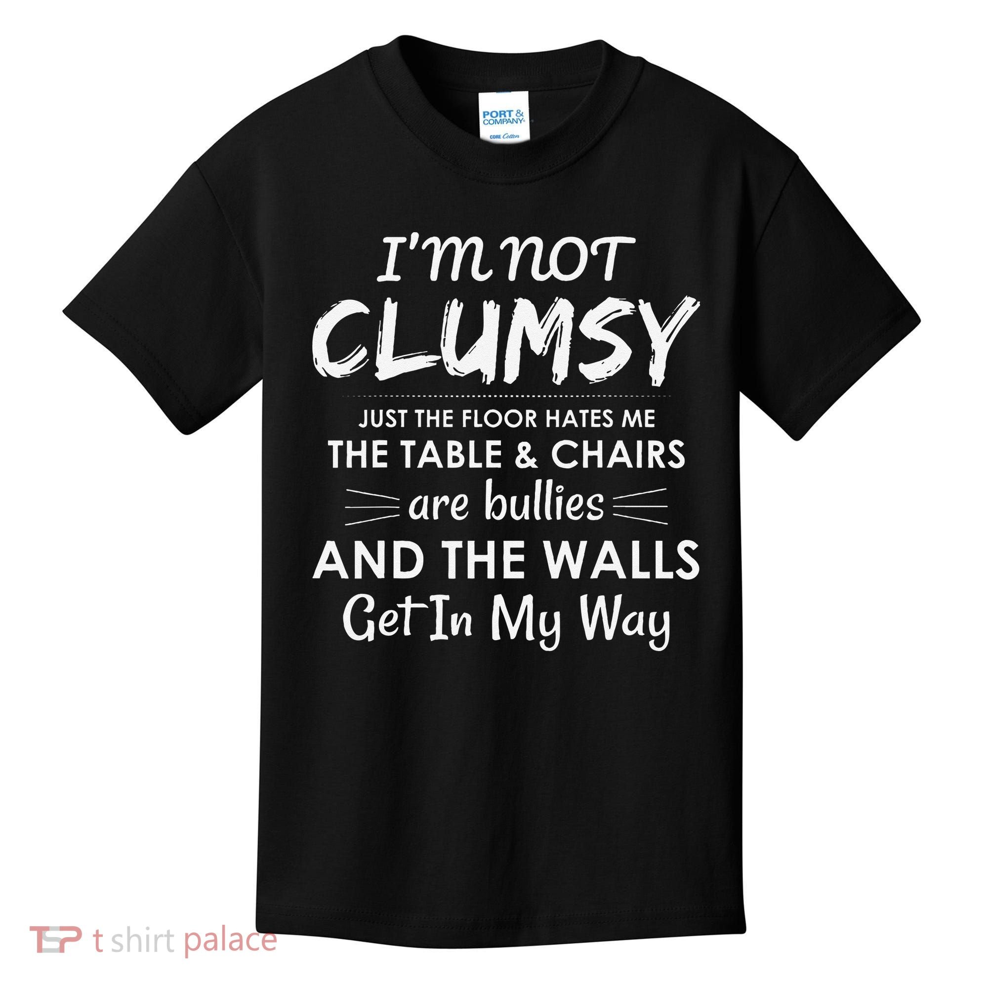 Im Not Clumsy Funny Sayings Sarcastic Girls Kids T-Shirt