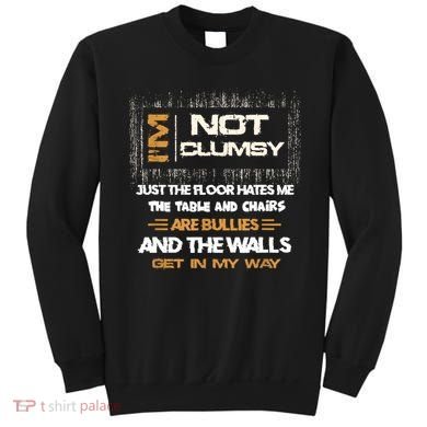 Im Not Clumsy Funny Sayings Sarcastic Sweatshirt
