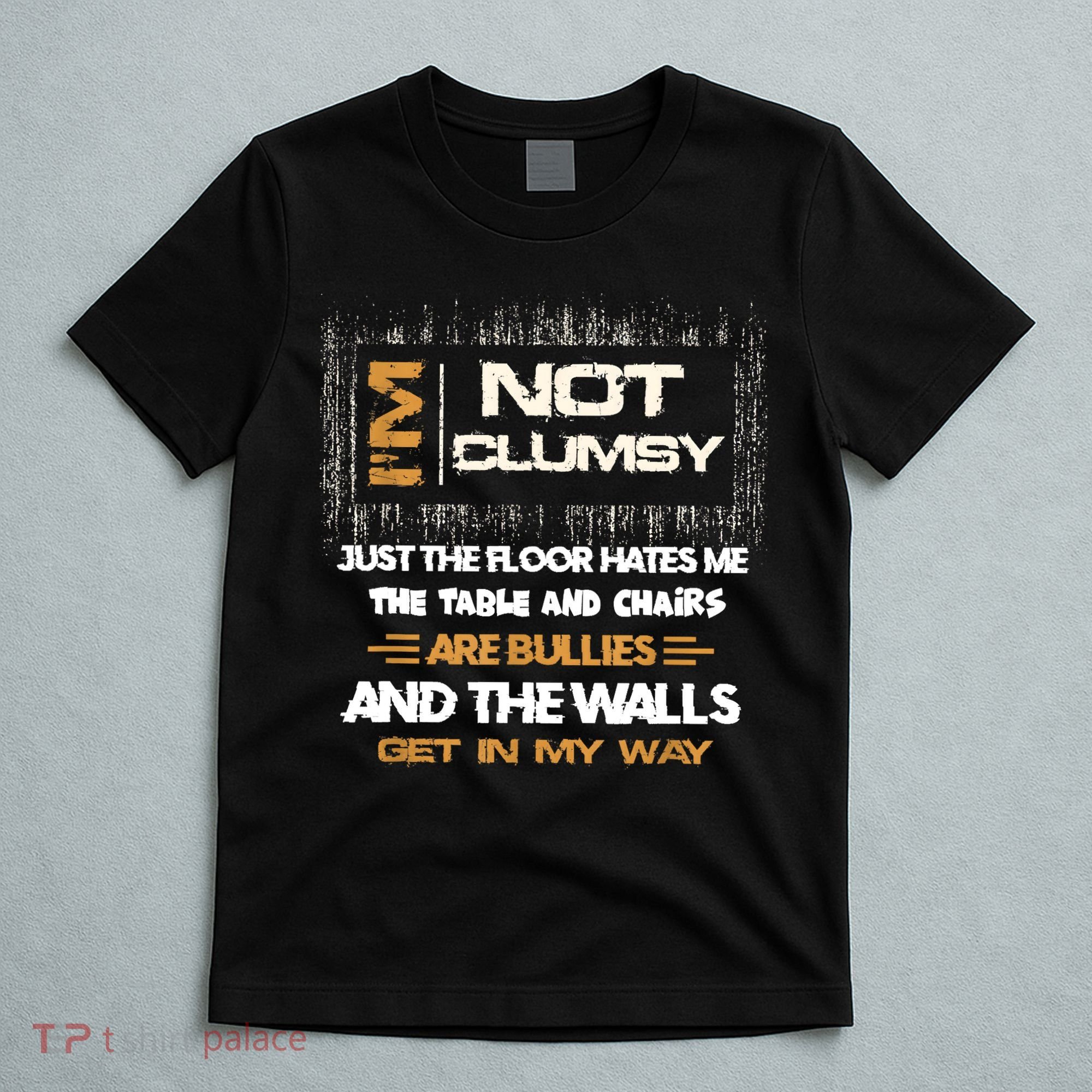 Im Not Clumsy Funny Sayings Sarcastic T-Shirt