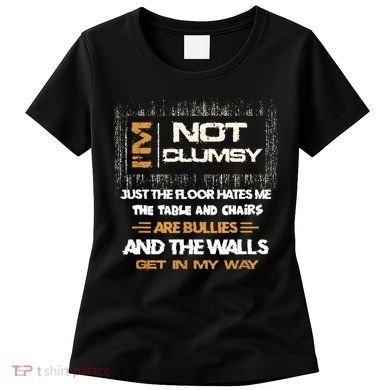 Im Not Clumsy Funny Sayings Sarcastic Women's T-Shirt
