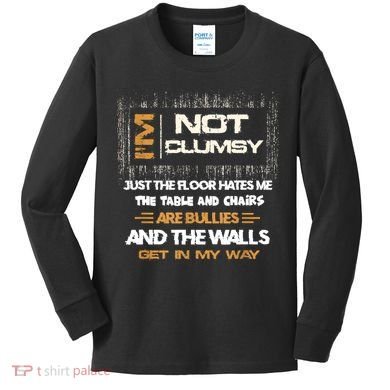 Im Not Clumsy Funny Sayings Sarcastic Kids Long Sleeve Shirt