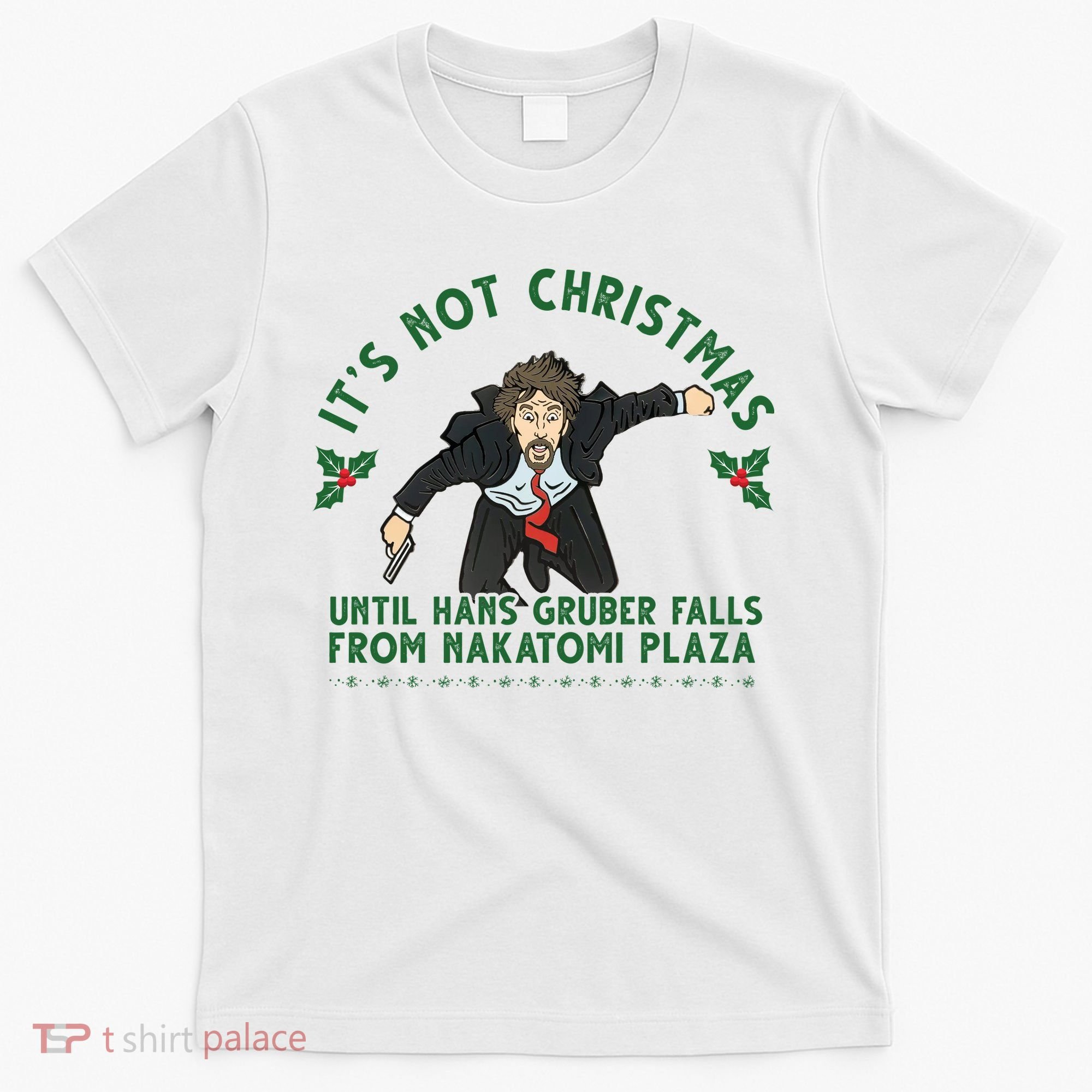 It's Not Christmas Until Hans Gruber Falls From Nakatomi Plaza T-Shirt