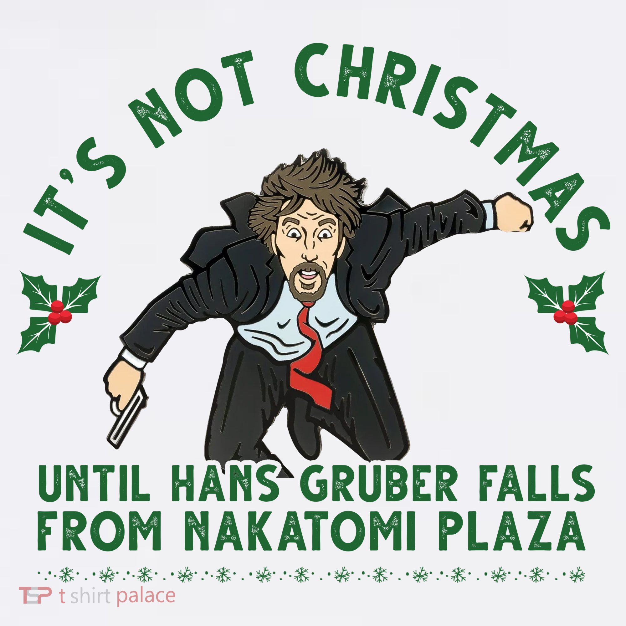 It's Not Christmas Until Hans Gruber Falls From Nakatomi Plaza T-Shirt