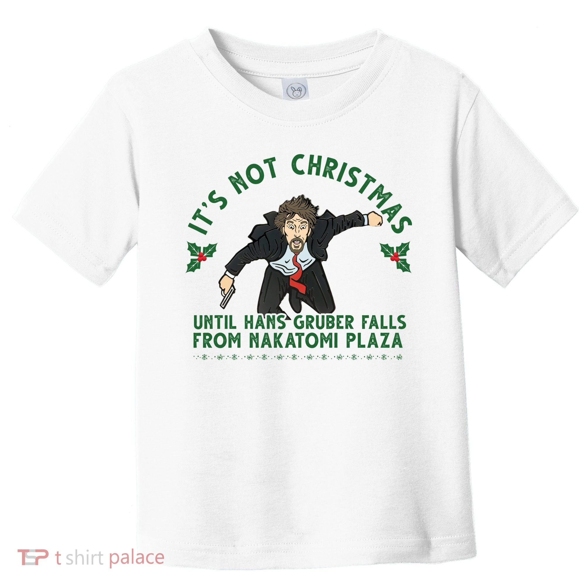 It's Not Christmas Until Hans Gruber Falls From Nakatomi Plaza Toddler T-Shirt
