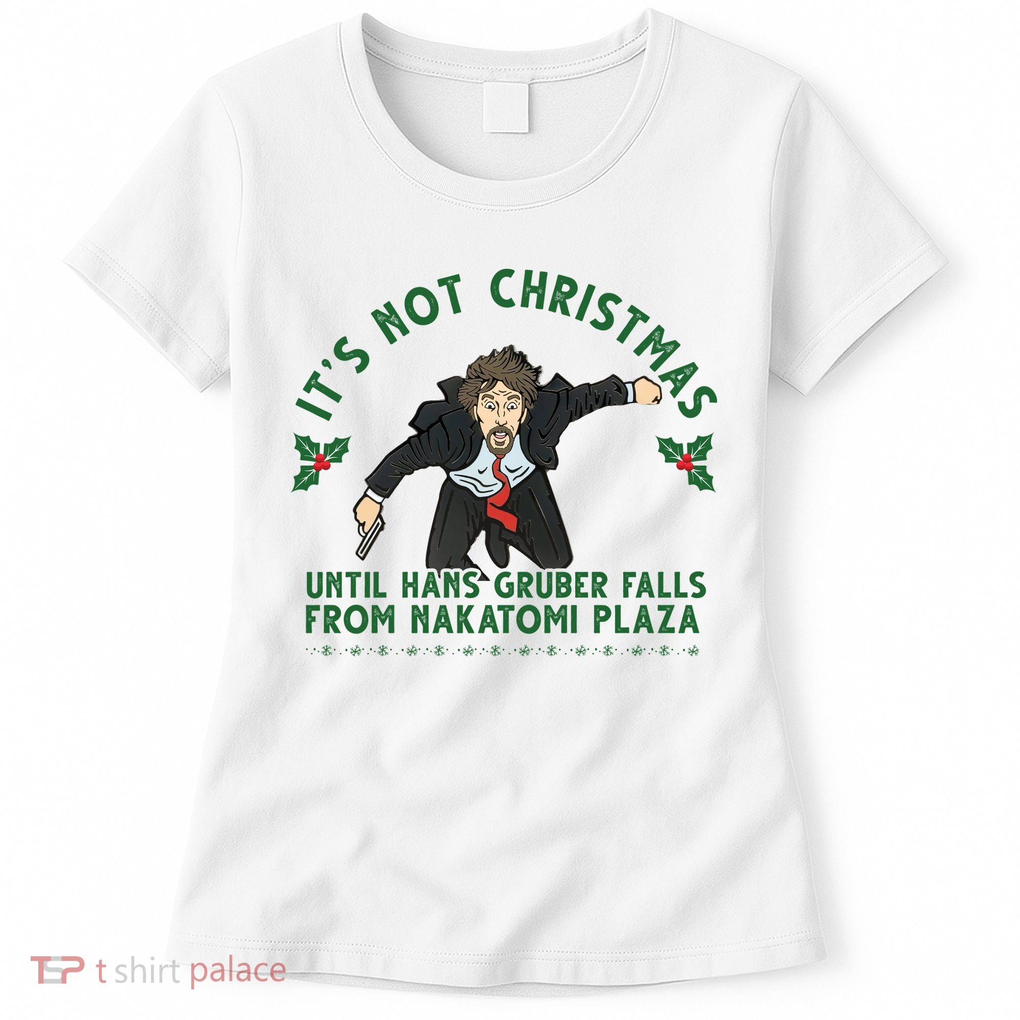 It's Not Christmas Until Hans Gruber Falls From Nakatomi Plaza Women's T-Shirt