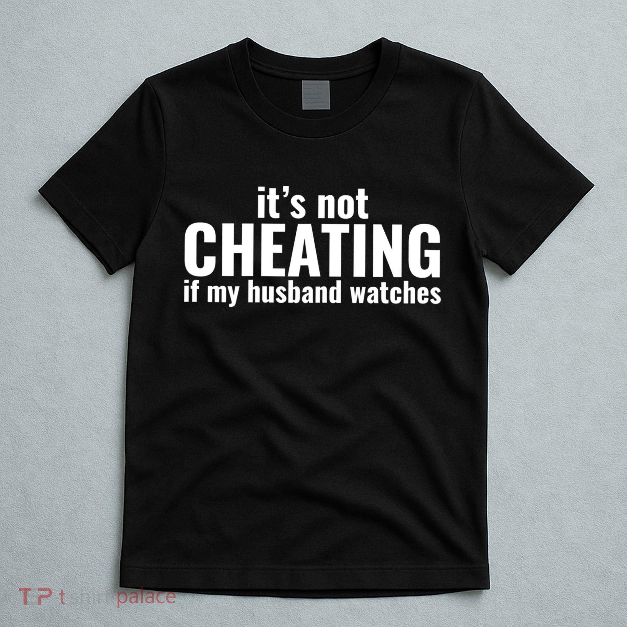 It's Not Cheating If My Husband Watches Funny Saying T-Shirt