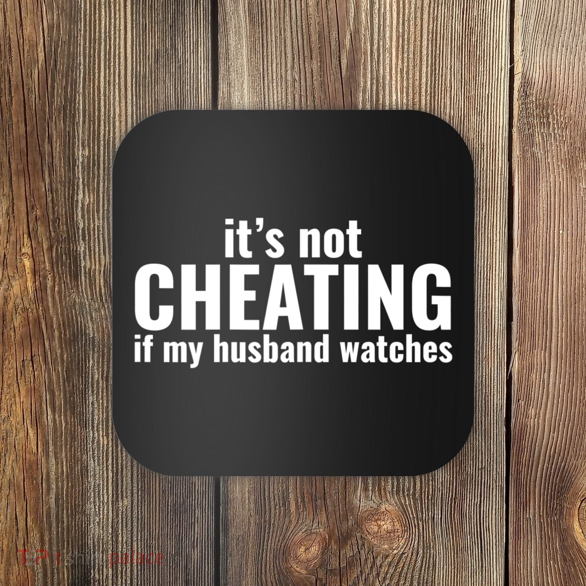 It's Not Cheating If My Husband Watches Funny Saying Coaster