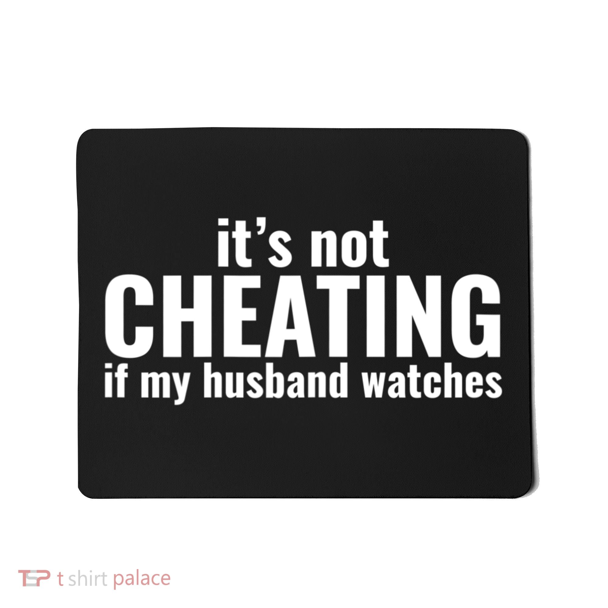 It's Not Cheating If My Husband Watches Funny Saying Mousepad