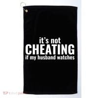 It's Not Cheating If My Husband Watches Funny Saying Golf Towel thumb 0