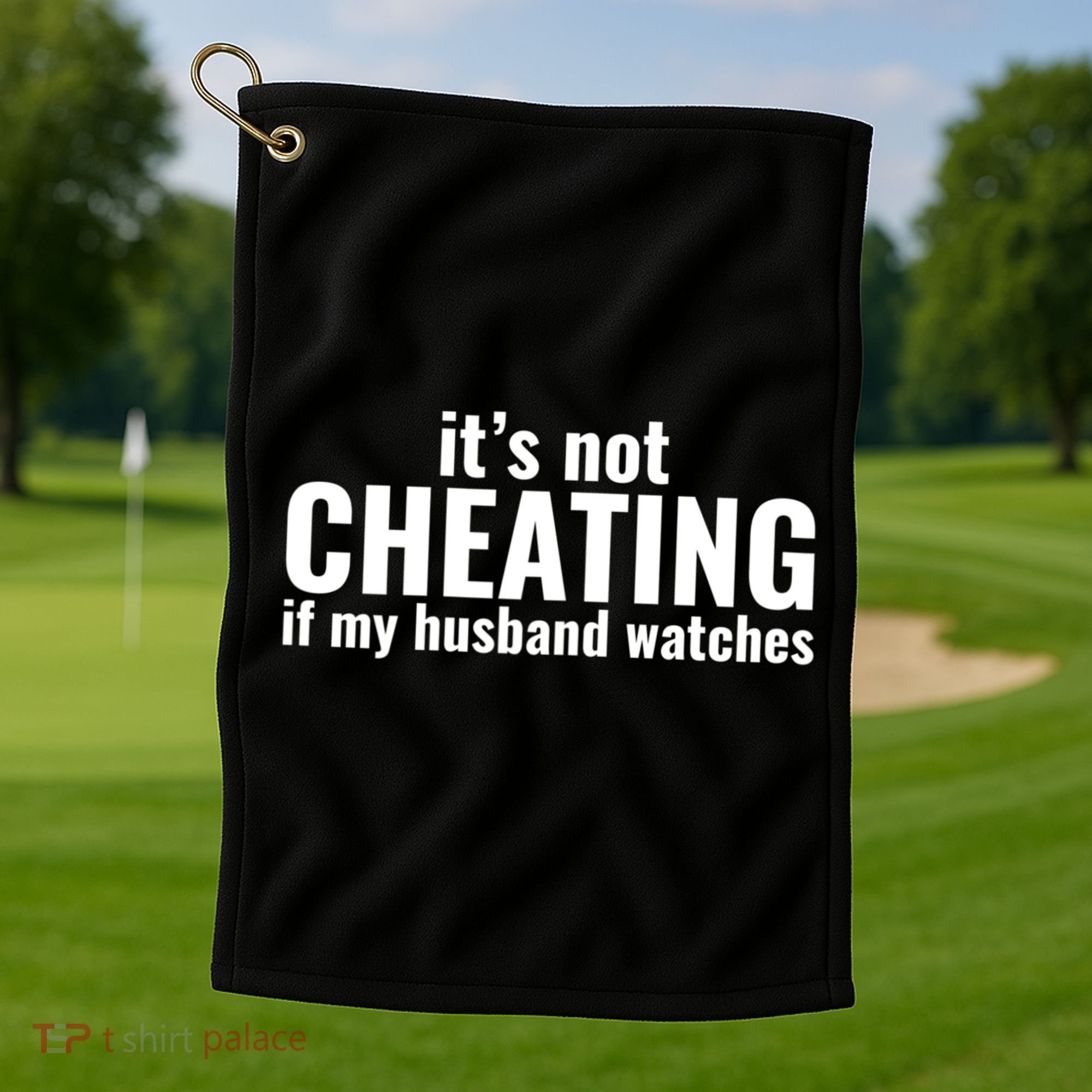 It's Not Cheating If My Husband Watches Funny Saying Golf Towel