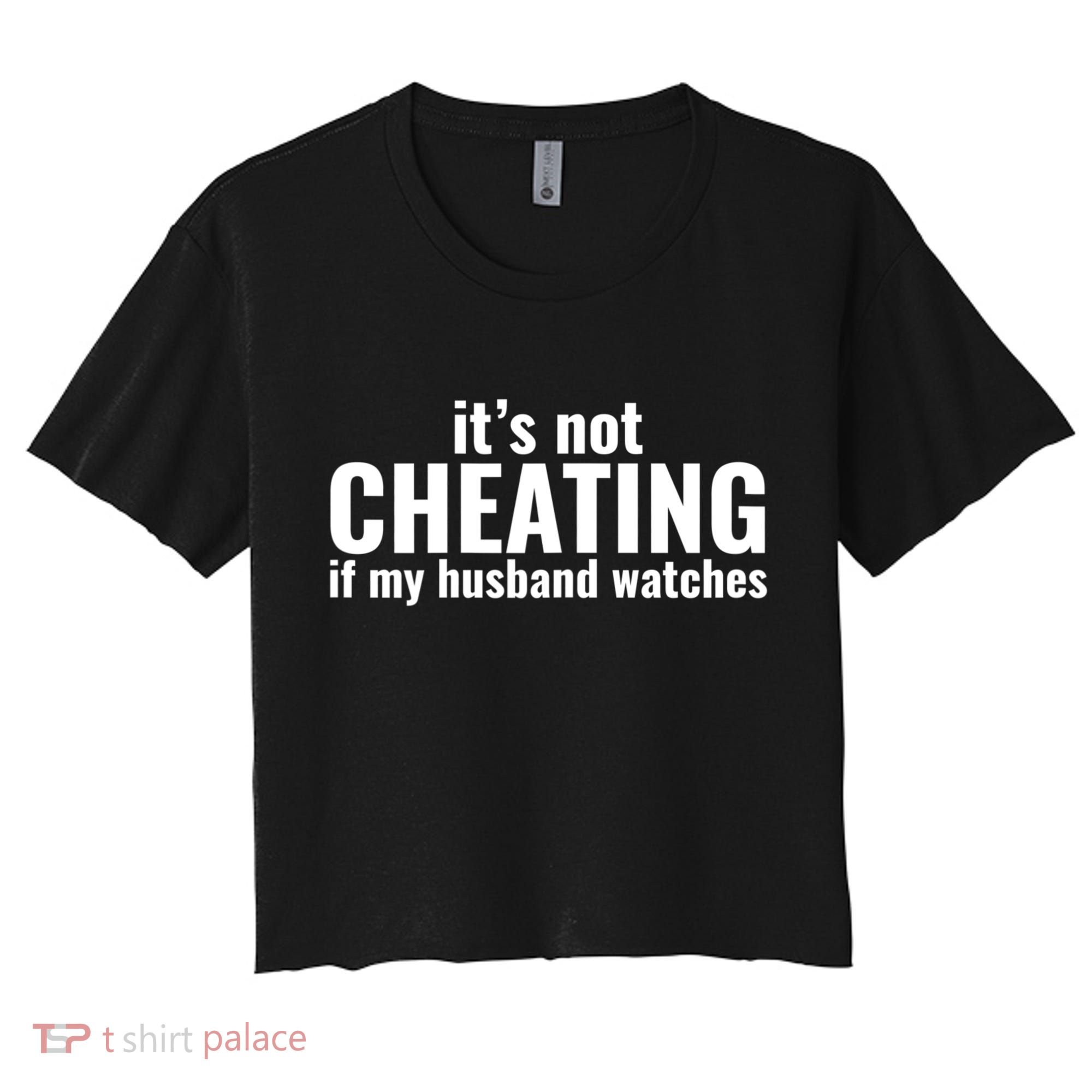 It's Not Cheating If My Husband Watches Funny Saying Women's Crop Top Tee