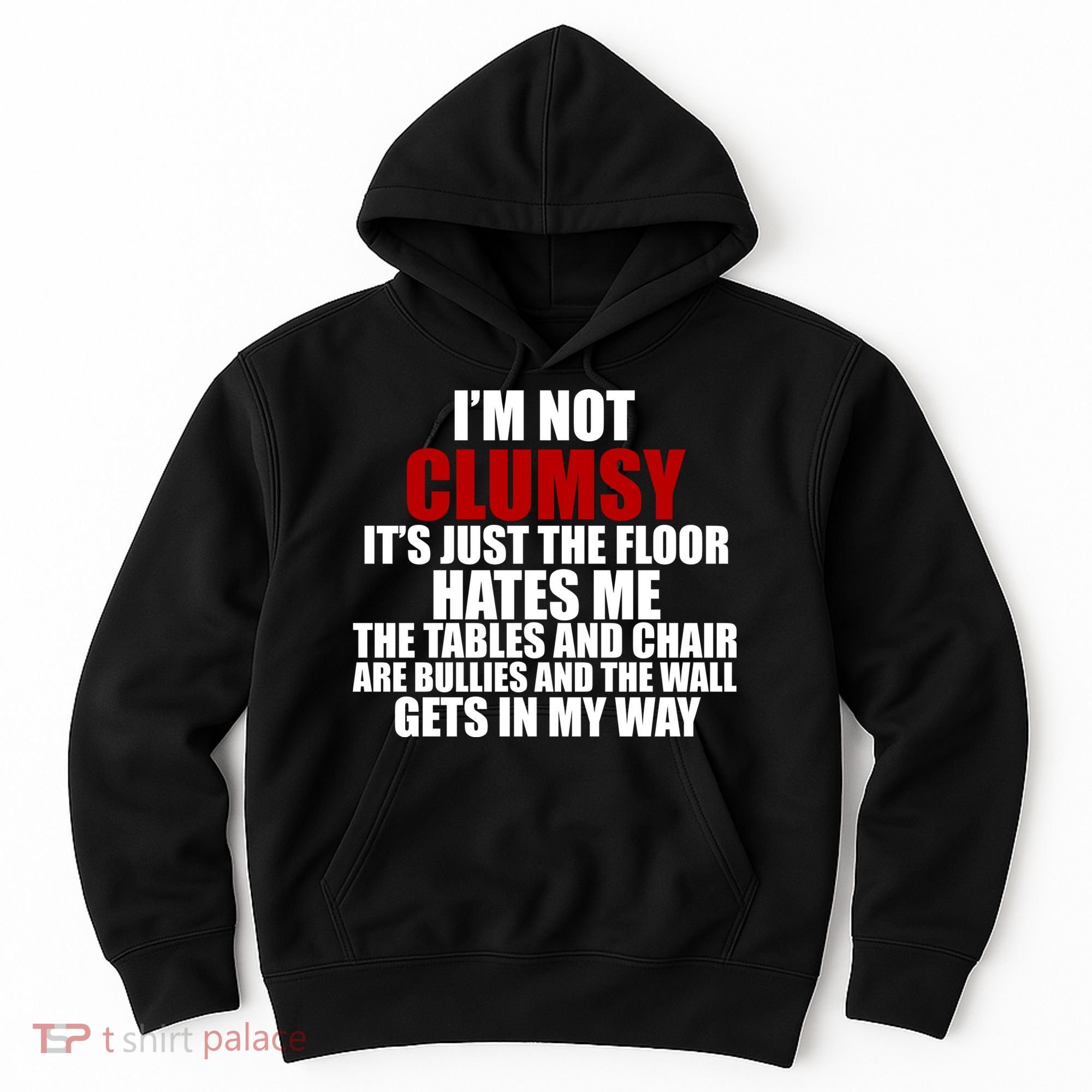 I'm Not Clumsy It's Just The Flor Hates Me Funny Hoodie