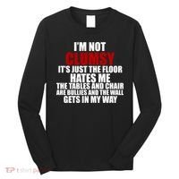 I'm Not Clumsy It's Just The Flor Hates Me Funny Long Sleeve Shirt thumb 0