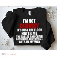 I'm Not Clumsy It's Just The Flor Hates Me Funny Sweatshirt thumb 2