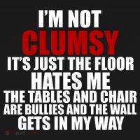 I'm Not Clumsy It's Just The Flor Hates Me Funny T-Shirt thumb 7