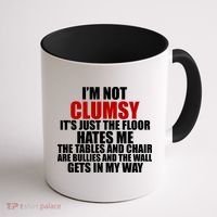 I'm Not Clumsy It's Just The Flor Hates Me Funny Coffee Mug thumb 1