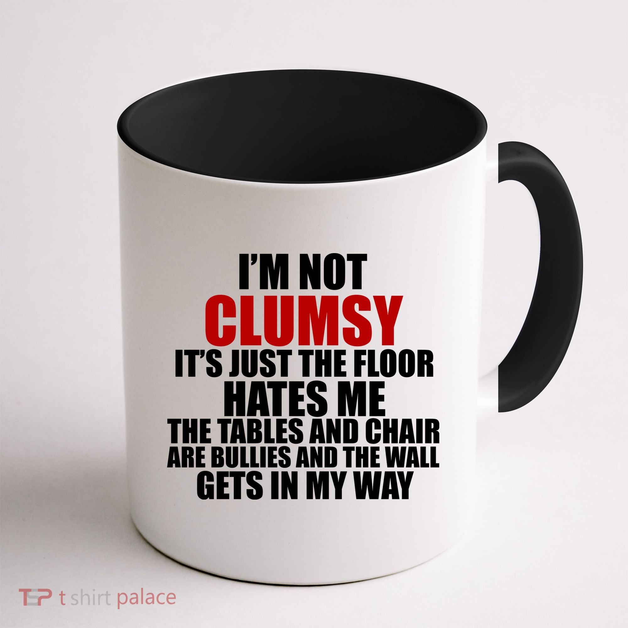 I'm Not Clumsy It's Just The Flor Hates Me Funny Coffee Mug