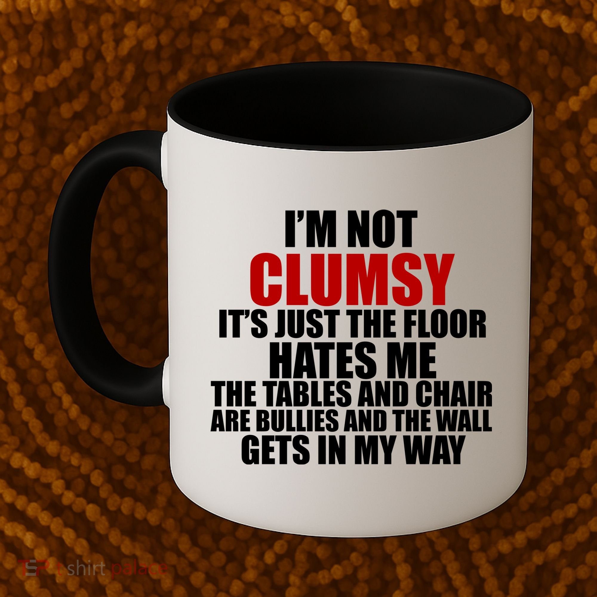 I'm Not Clumsy It's Just The Flor Hates Me Funny Coffee Mug