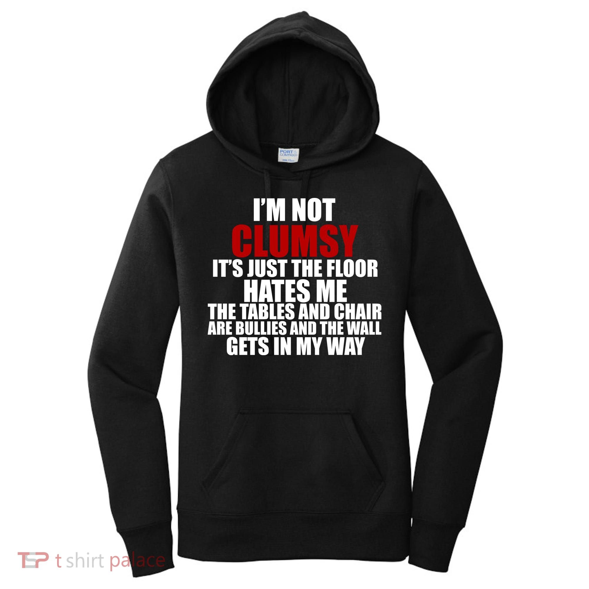 I'm Not Clumsy It's Just The Flor Hates Me Funny Women's Hoodie