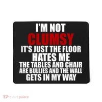 I'm Not Clumsy It's Just The Flor Hates Me Funny Mousepad thumb 0