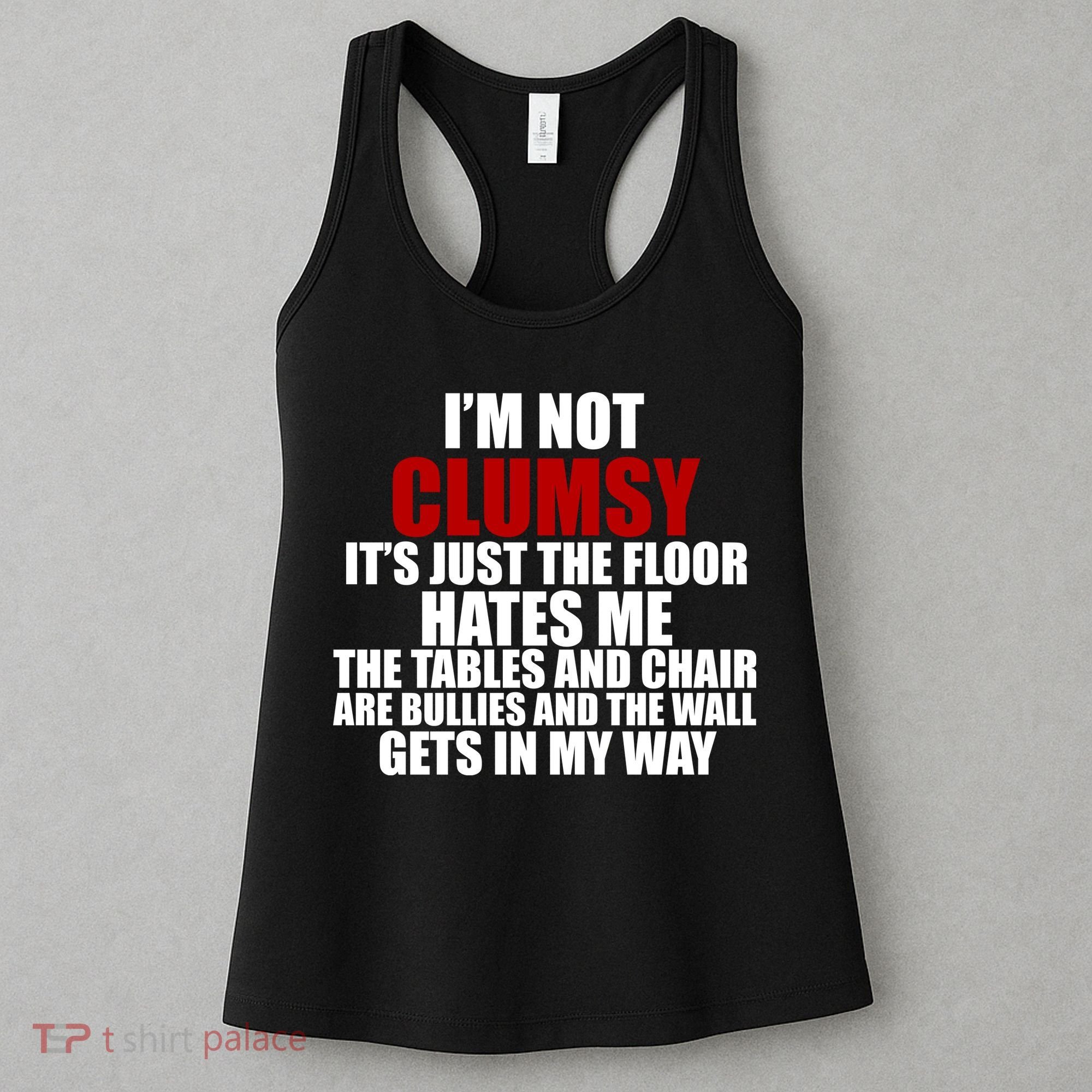 I'm Not Clumsy It's Just The Flor Hates Me Funny Women's Tank Top