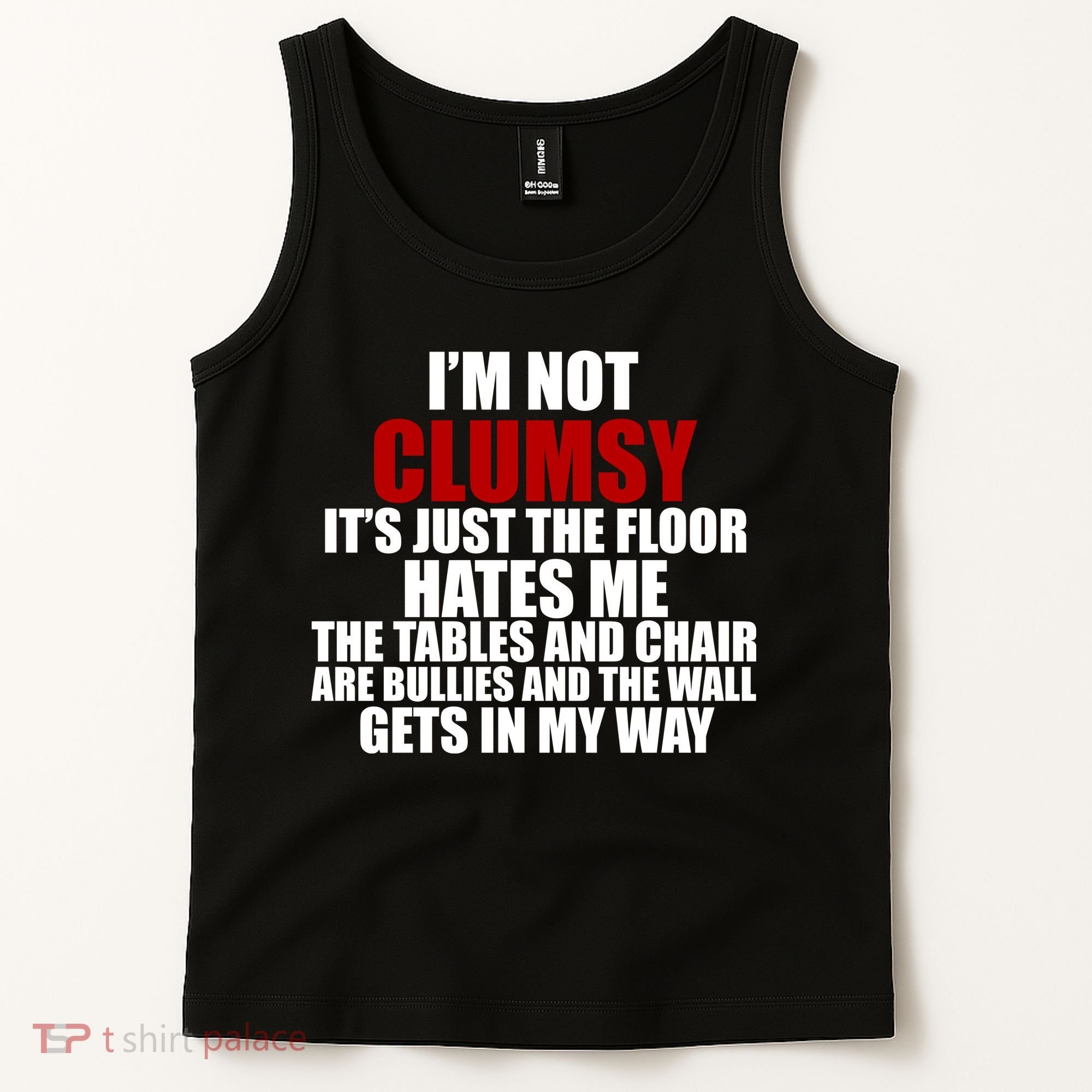I'm Not Clumsy It's Just The Flor Hates Me Funny Tank Top
