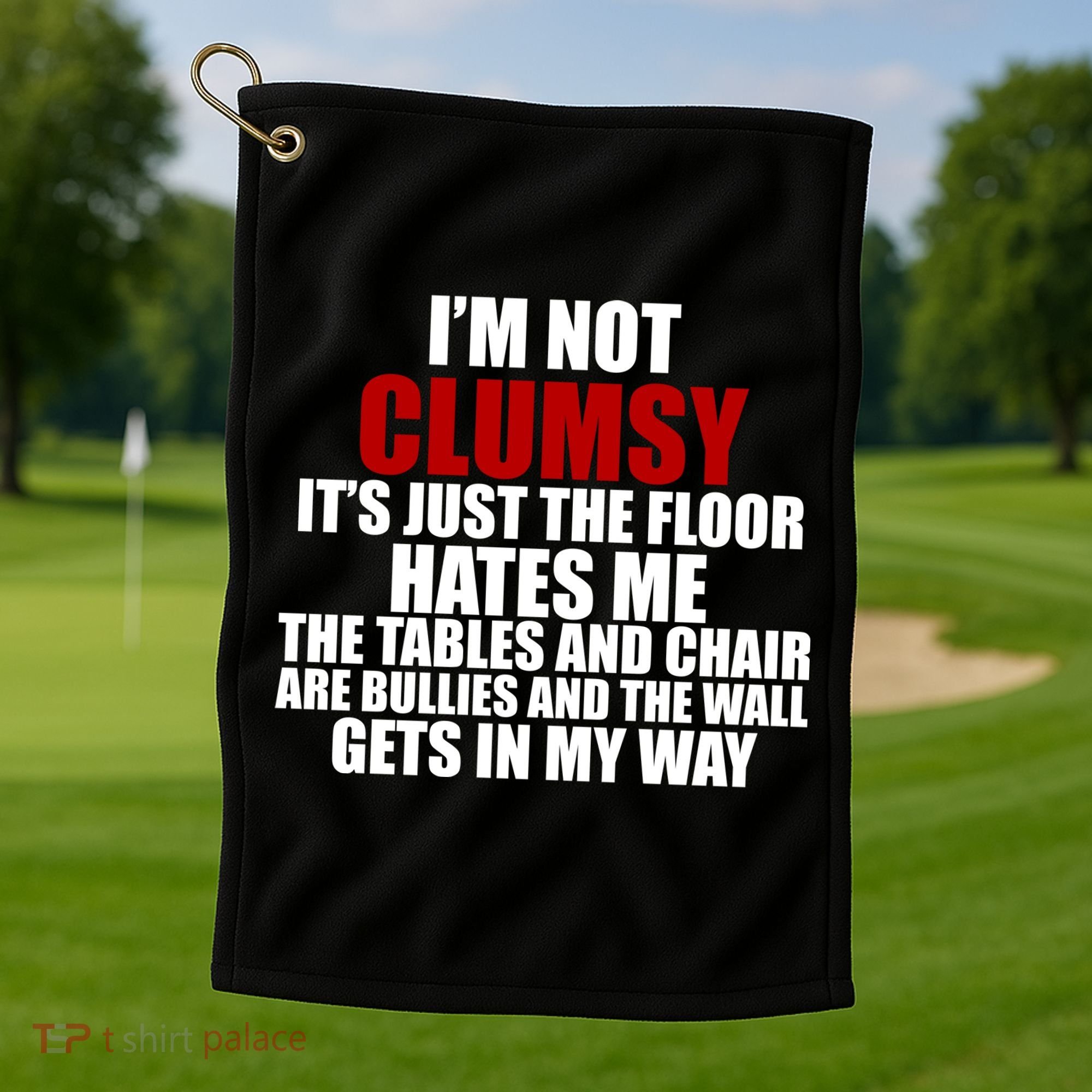I'm Not Clumsy It's Just The Flor Hates Me Funny Golf Towel