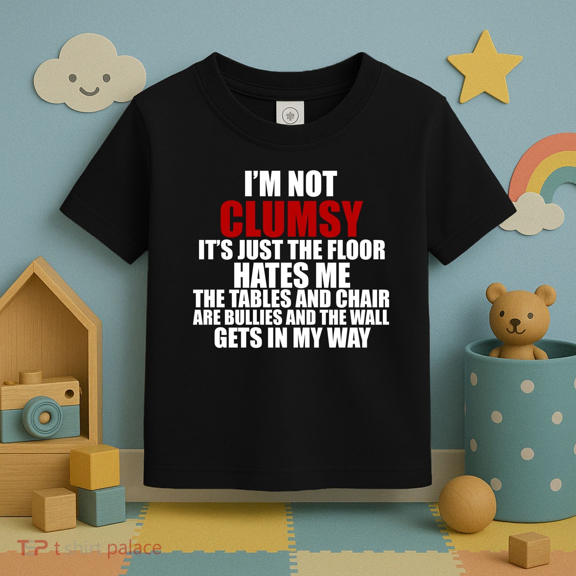 I'm Not Clumsy It's Just The Flor Hates Me Funny Toddler T-Shirt