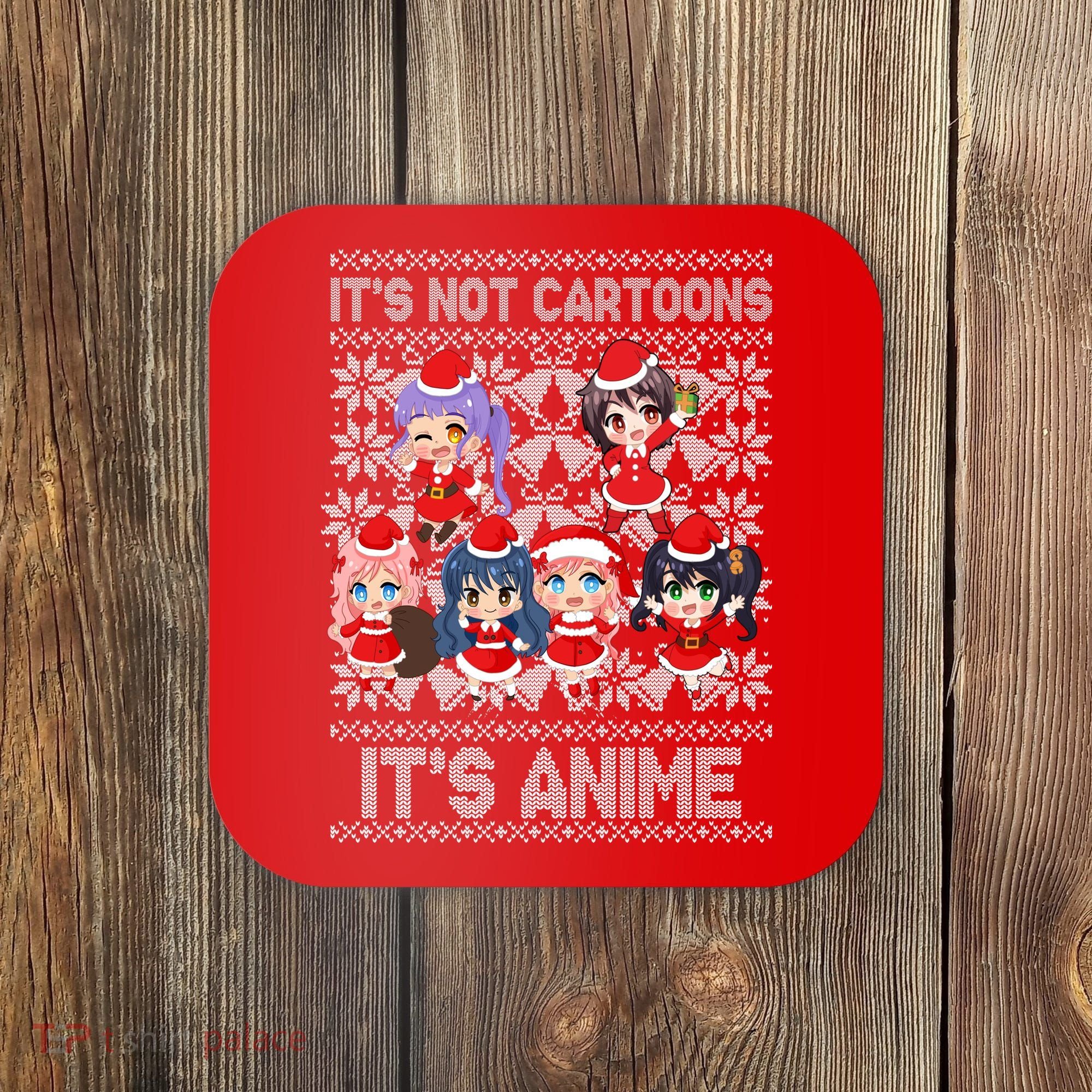 Its Not Cartoons Its Anime Ugly Christmas Coaster