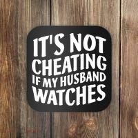 It's Not Cheating If My Husband Watches Funny Saying Coaster thumb 0