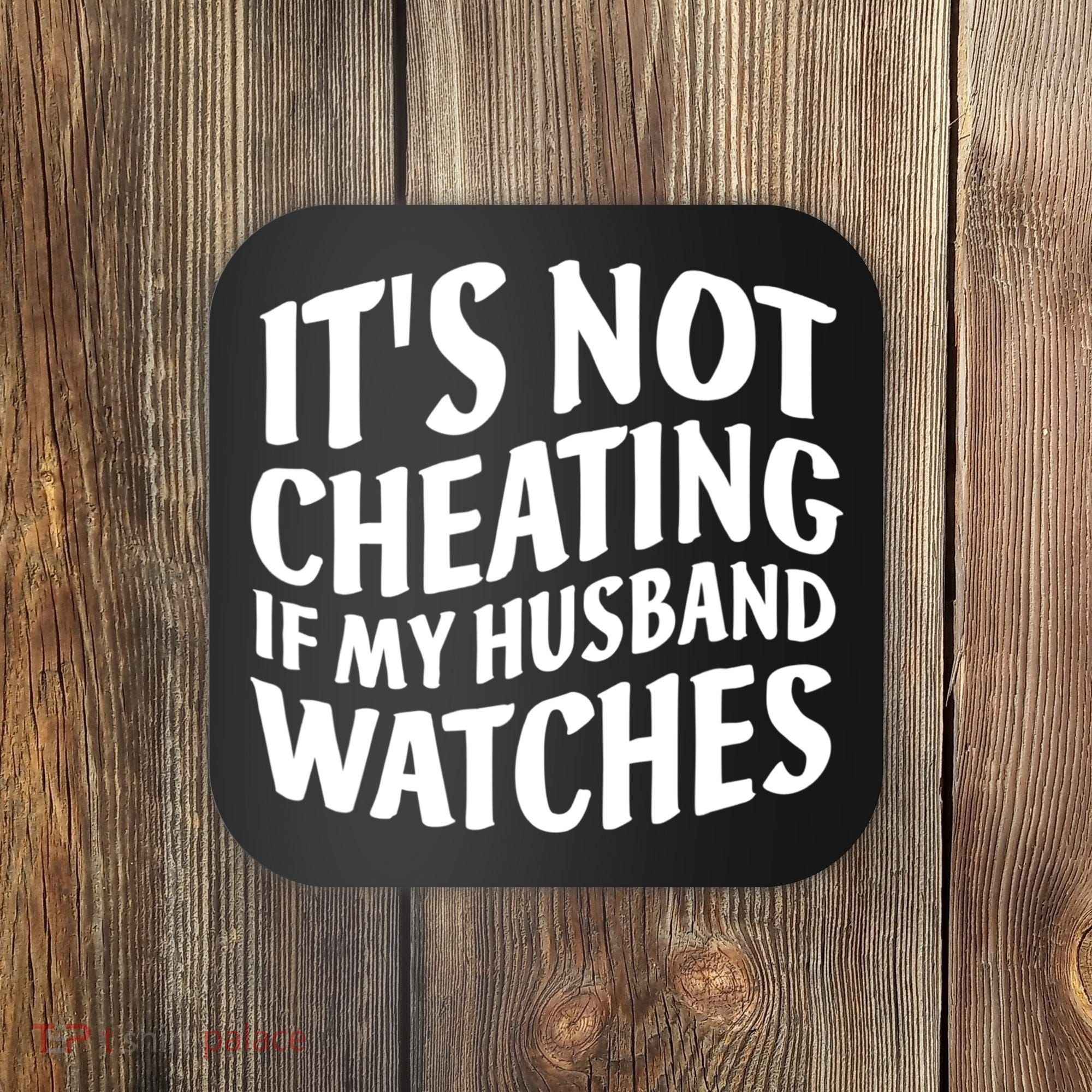 It's Not Cheating If My Husband Watches Funny Saying Coaster