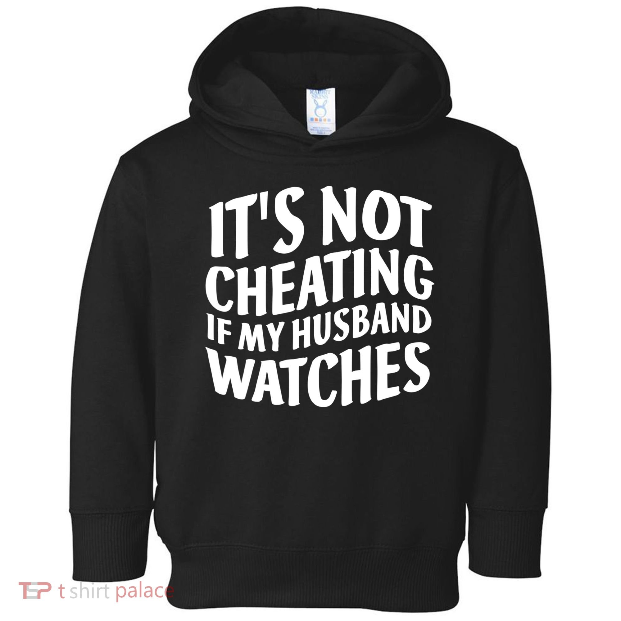 It's Not Cheating If My Husband Watches Funny Saying Toddler Hoodie