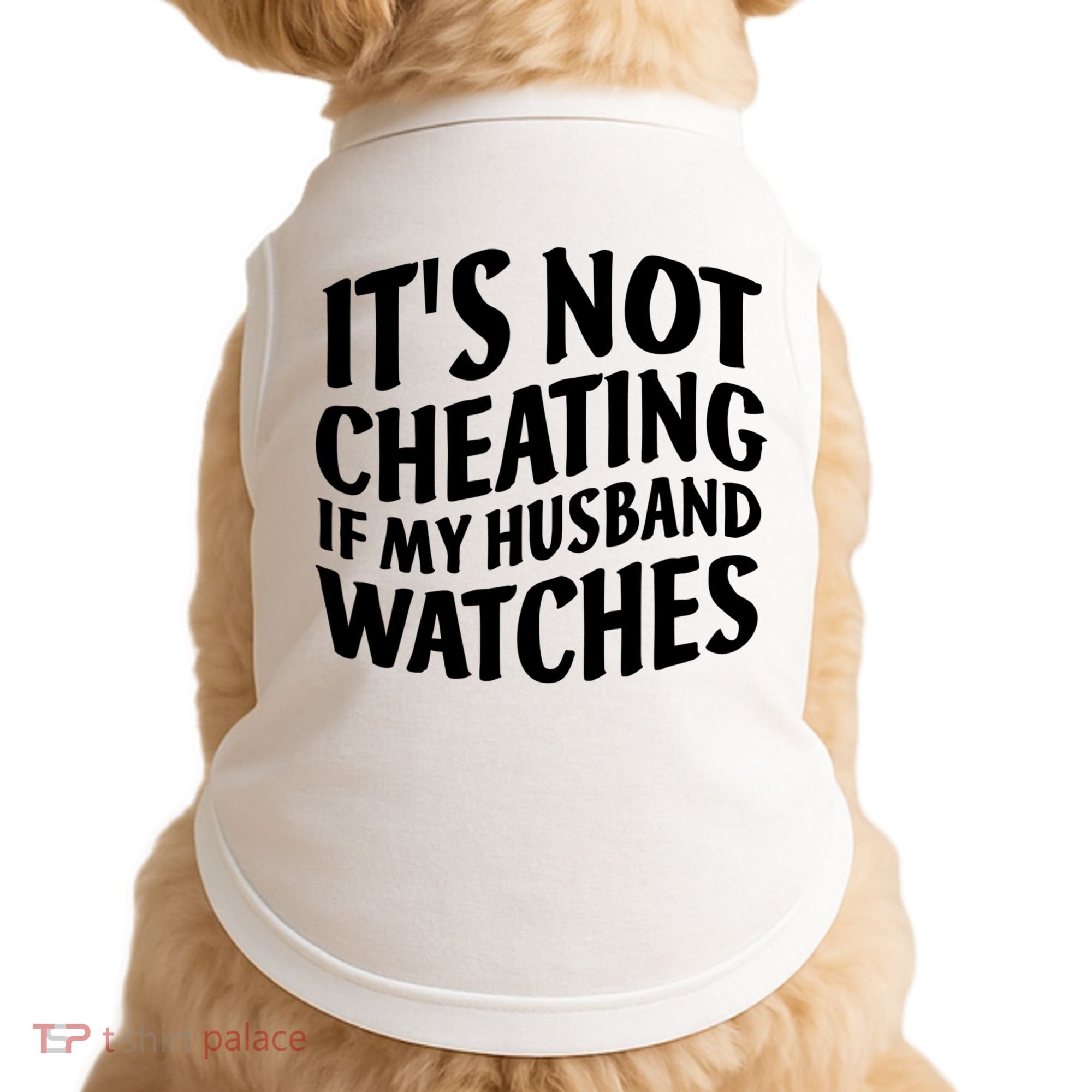 It's Not Cheating If My Husband Watches Funny Saying Doggie Tank